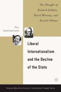 リベラル国際主義者の国家衰退論：コブデン、ミトラニーと大前研一の史的比較<br>Liberal Internationalism and the Decline of the State : The Thought of Richard Cobden, David Mitrany, and Kenichi Ohmae (Palgrave Macmillan History of