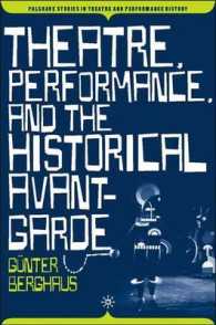 演劇、パフォーマンスと歴史的アヴァンギャルド<br>Theatre, Performance, and the Historical Avant-garde (Palgrave Studies in Theatre and Performance History)