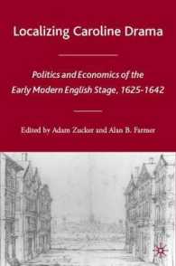 Localizing Caroline Drama : Politics and Economics of the Early Modern English State, 1625-1642