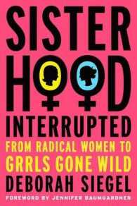 Sisterhood, Interrupted : From Radical Women to Grrls Gone Wild