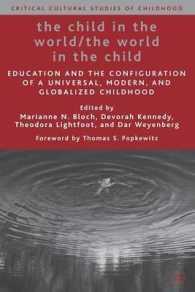 The Child in the World/The World in the Child : Education and the Configuration of a Universal, Modern, and Globalized Childhood (Critical Cultural St