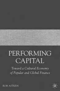 Performing Capital : Toward a Cultural Economy of Popular and Global Finance