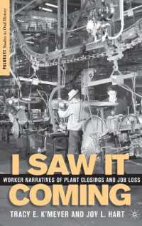 I Saw It Coming : Worker Narratives of Plant Closings and Job Loss (Palgrave Studies in Oral History)
