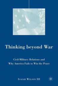 政軍関係と平和を勝ちとれないアメリカ<br>Thinking Beyond War : Civil-Military Relations and Why America Fails to Win the Peace