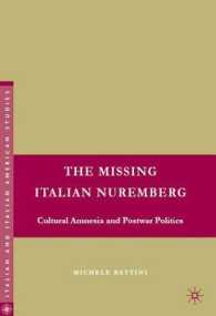 The Missing Italian Nurembeg : Cultural Amnesia and Postwar Politics (Italian and Italian American Studies)