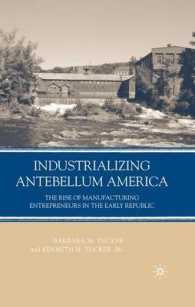 Industrializing Antebellum America : The Rise of Manufacturing Entrepreneurs in the Early Republic