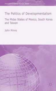 メキシコ・台湾・韓国における開発主義の政治学<br>The Politics of Developmentalism : The Midas States of Mexico, South Korea and Taiwan (International Political Economy Series)