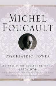 フーコー講義集成：精神医学の力1973-1974年（英訳）<br>Psychiatric Power : Lectures at the College De France, 1973-1974 (Michel Foucault: Lectures at the College De France) -- Paperback
