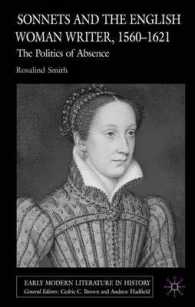 ソネットと近代初期イギリス女性作家<br>Sonnets and the English Woman Writer, 1560-1621 : The Politics of Absence (Early Modern Literature in History)