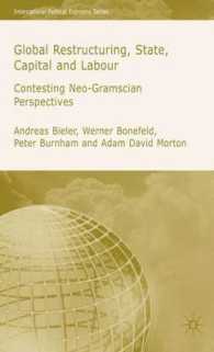 グローバル秩序の再編、国家、資本と労働<br>Global Restructuring, State, Capital and Labour : Contesting Neo-gramscian Perspectives (International Political Economy Series)