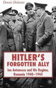 Hitler's Forgotten Ally : Ion Antonescu and His Regime, Romania 1940 - 44