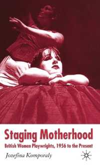 Staging Motherhood : British Women Playwrights, 1956 to the Present