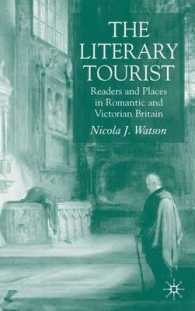 文学とツーリズム：ロマン主義・ヴィクトリア朝イギリスの読者と場所<br>The Literary Tourist : Readers and Places in Romantic and Victorian Britain