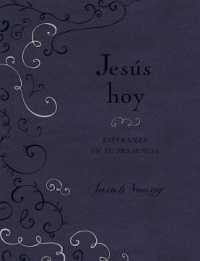 Jess hoy/ Jesus today : Esperanza En Su Presencia; Edicin De Lujo/ Hope in His Presence; Luxury Edition （LEA）