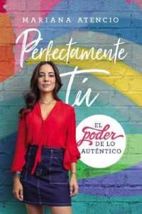 Perfectamente tú : El poder de lo auténtico