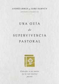 Una guía de supervivencia pastoral : Consejos a un nuevo (y no tan nuevo) pastor