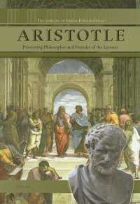 Aristotle : Pioneering Philosopher and Founder of the Lyceum (Library of Greek Philosophers) （Library Binding）