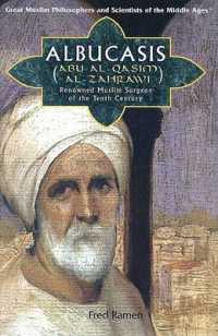 Albucasis (Abu Al-Qasim Al-Zahrawi) : Renowned Muslim Surgeon of the Tenth Century (Great Muslim Philosophers and Scientists of the Middle Ages) （Library Binding）