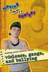 Making Smart Choices about Violence, Gangs, and Bullying (Making Smart Choices) （Library Binding）