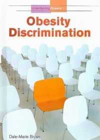 Obesity Discrimination (Understanding Obesity) （Library Binding）