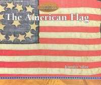 The American Flag (Primary Sources of American Symbols) （Library Binding）