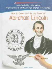 How to Draw the Life and Times of Abraham Lincoln (Kid's Guide to Drawing the Presidents of the United States o) （Library Binding）