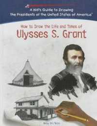 Ulysses S. Grant (Kid's Guide to Drawing the Presidents of the United States o) （Library Binding）