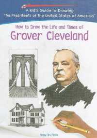 How to Draw the Life and Times of Grover Cleveland (Kid's Guide to Drawing the Presidents of the United States o) （Library Binding）