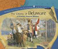 The Colony of Delaware (Primary Source Library of the Thirteen Colonies and the Lost) （Library Binding）