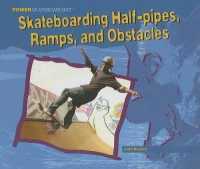 Skateboarding Half-Pipes, Ramps, and Obstacles (Power Skateboarding) （Library Binding）