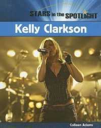Kelly Clarkson (Stars in the Spotlight) （Library Binding）