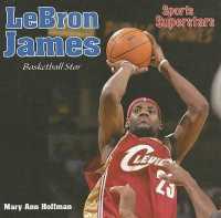 Lebron James : Basketball Star (Superstars of Sports) （Library Binding）