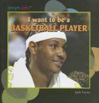 I Want to Be a Basketball Player (Dream Jobs) （Library Binding）