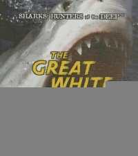 The Great White Shark (Sharks: Hunters of the Deep) （Library Binding）