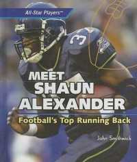Meet Shaun Alexander: Football's Top Running Back (All-star Players) （Library Binding）
