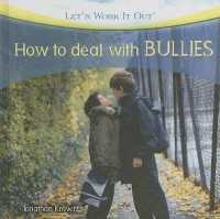 How to Deal with Bullies (Let's Work It Out) （Library Binding）