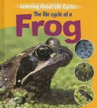 The Life Cycle of a Frog (Learning about Life Cycles) （Library Binding）
