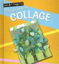 Having Fun with Collage (Fun Art Projects) （Library Binding）