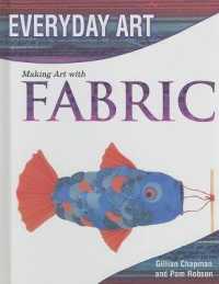 Making Art with Fabric (Everyday Art) （Library Binding）