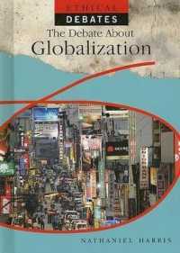 The Debate about Globalization (Ethical Debates) （Library Binding）