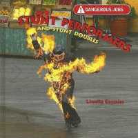 Stunt Performers and Stunt Doubles (Dangerous Jobs) （Library Binding）