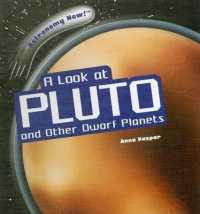 A Look at Pluto and Other Dwarf Planets (Astronomy Now!) （Library Binding）