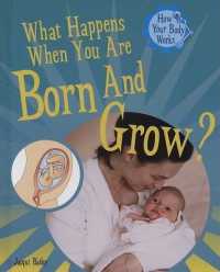 What Happens When You Are Born and Grow? (How Your Body Works (2008)) （Library Binding）