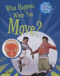 What Happens When You Move? (How Your Body Works (2008)) （Library Binding）