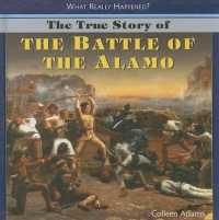 The True Story of the Battle of the Alamo (What Really Happened?) （Library Binding）