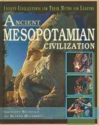 Ancient Mesopotamian Civilization (Ancient Civilizations and Their Myths and Legends) （Library Binding）