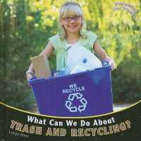 What Can We Do about Trash and Recycling? (Protecting Our Planet) （Library Binding）