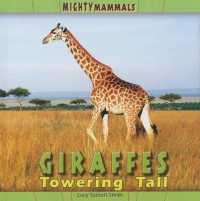 Giraffes : Towering Tall (Mighty Mammals) （Library Binding）