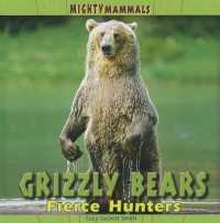 Grizzly Bears (Mighty Mammals) （Library Binding）
