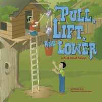 Pull, Lift, and Lower : A Book about Pulleys (Amazing Science)